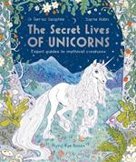 The Secret Lives of Unicorns: Expert Guides to Mythical Creatures