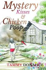 Mystery Kisses & Chicken Poop