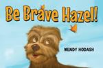 Be Brave Hazel!