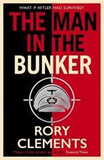 The Man in the Bunker: The bestselling spy thriller that asks what if Hitler had survived?