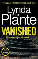 Vanished: The brand new 2022 thriller from the bestselling crime writer, Lynda La Plante