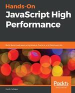 Hands-On JavaScript High Performance: Build faster web apps using Node.js, Svelte.js, and WebAssembly