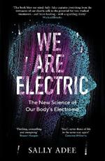 We Are Electric: The New Science of Our Body's Electrome