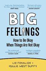 Big Feelings: How to Be Okay When Things Are Not Okay