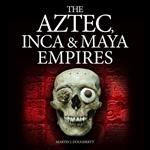 Aztec, Inca and Maya Empires, The