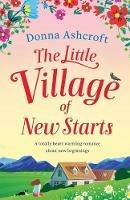 The Little Village of New Starts: A totally heartwarming romance about new beginnings