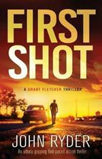 First Shot: An utterly gripping fast-paced action thriller