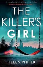 The Killer's Girl: A completely nail-biting crime thriller