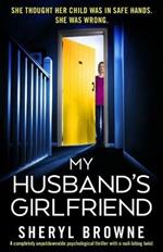 My Husband's Girlfriend: A completely unputdownable psychological thriller with a nail-biting twist