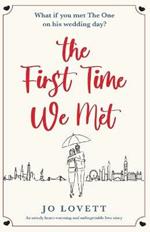 The First Time We Met: An utterly heart-warming and unforgettable love story