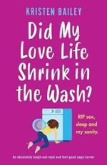 Did My Love Life Shrink in the Wash?: An absolutely laugh-out-loud and feel-good page-turner