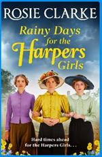 Rainy Days for the Harpers Girls: A heartbreaking historical saga from bestseller Rosie Clarke