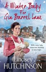 A Winter Baby for Gin Barrel Lane: A heartwarming, page-turning historical saga from Lindsey Hutchinson