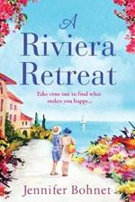 A Riviera Retreat: An uplifting, escapist read set on the French Riviera