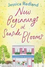 New Beginnings at Seaside Blooms: The perfect uplifting page-turner from bestseller Jessica Redland