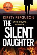 The Silent Daughter: An unforgettable, heart-stopping page-turner that you won't be able to put down