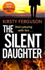 The Silent Daughter: An unforgettable, heart-stopping page-turner that you won't be able to put down