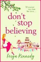 Don't Stop Believing: The BRAND NEW utterly uplifting cozy romance from Freya Kennedy for 2023