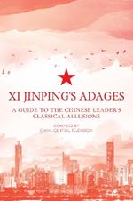 Xi Jinping's Adages: A Guide to the Chinese Leader's Classical Allusions