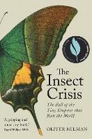 The Insect Crisis: The Fall of the Tiny Empires that Run the World