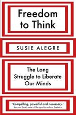 Freedom to Think: The Long Struggle to Liberate Our Minds