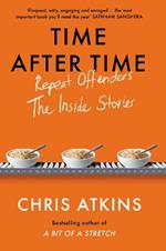 Time After Time: Repeat Offenders – the Inside Stories, from bestselling author of A BIT OF A STRETCH