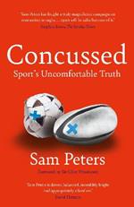 Concussed: Sport’s Uncomfortable Truth: SHORTLISTED FOR THE WILLIAM HILL SPORTS BOOK OF THE YEAR 2023