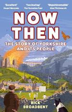 Now Then: The Story of Yorkshire and its People