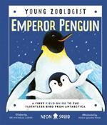 Emperor Penguin (Young Zoologist): A First Field Guide to the Flightless Bird from Antarctica