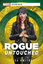 Rogue: Untouched: A Marvel Heroines Novel