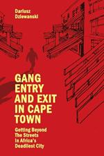 Gang Entry and Exit in Cape Town: Getting Beyond The Streets in Africa’s Deadliest City