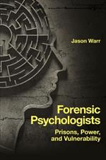 Forensic Psychologists: Prisons, Power, and Vulnerability