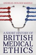 A Short History of British Medical Ethics