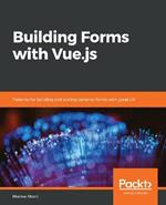 Building Forms with Vue.js: Patterns for building and scaling complex forms with great UX