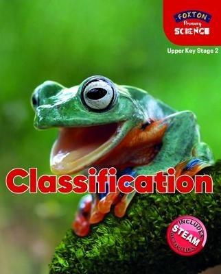 Foxton Primary Science: Classification (Upper KS2 Science) - Nichola Tyrrell - cover