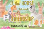 H the Horse that Found Friendship