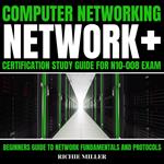 Computer Networking: Network+ Certification Study Guide For N10-008 Exam