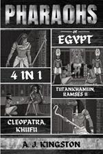 Pharaohs Of Egypt: History Of Tutankhamun, Ramses II, Cleopatra & Khufu