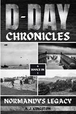 D-Day Chronicles: Normandy's Legacy