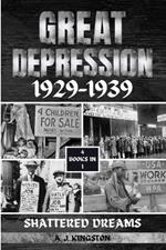 Great Depression 1929-1939: Shattered Dreams