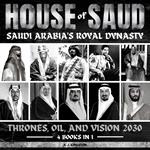 House Of Saud: Saudi Arabia's Royal Dynasty