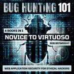 Bug Hunting 101: Novice To Virtuoso