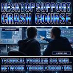 Desktop Support Crash Course