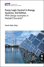 Fuzzy Logic Control in Energy Systems: With design examples in MATLAB®/Simulink®