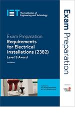 Exam Preparation: Requirements for Electrical Installations (2382): Level 3 Award