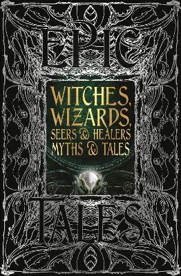 Witches, Wizards, Seers & Healers Myths & Tales: Epic Tales - cover