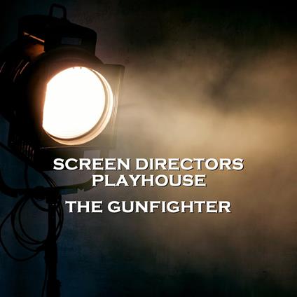 Screen Directors Playhouse - The Gunfighter