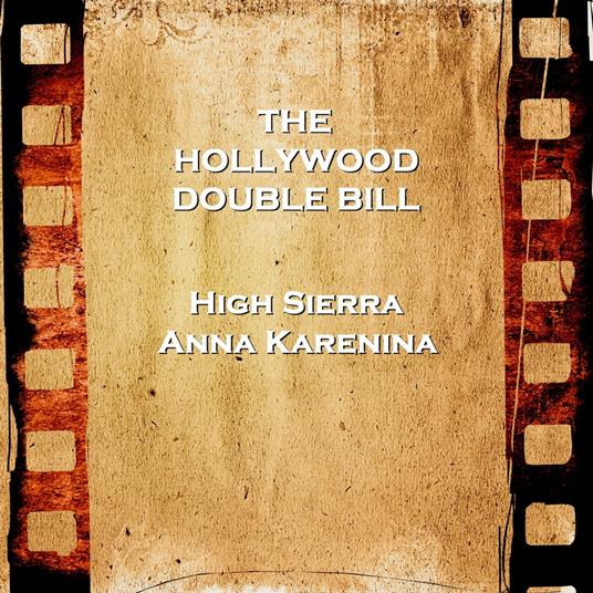 Hollywood Double Bill - High Sierra & Anna Karenina