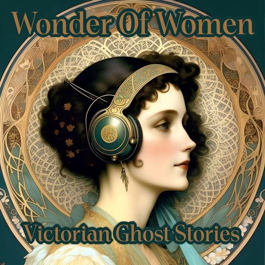 Wonder Of Women - Victorian Ghost Stories