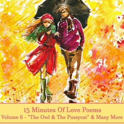 15 Minutes Of Love Poems - Volume 6 - "The Owl & The Pussycat" & many more